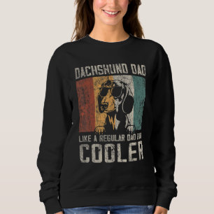 Mens   Dachshund Dad Like A Regular Dad But Cooler Sweatshirt
