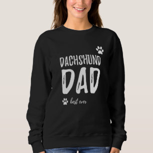 Mens Dachshund Dog Dad Best Ever  Idea Sweatshirt