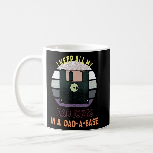Mens Dad_A_Base I Keep All My Dad Jokes In A Dad_A Coffee Mug