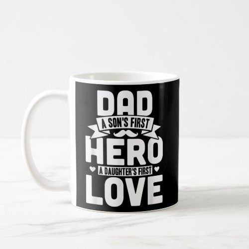 Mens Dad a sons first hero a daughters first Coffee Mug