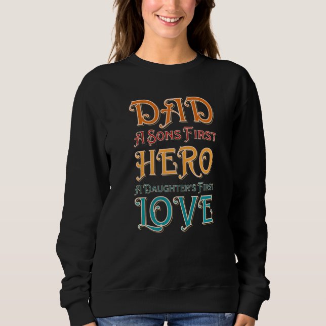 Mens Dad A Sons First Hero A Daughters First Love  Sweatshirt (Front)