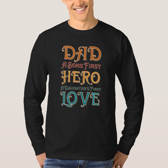 Mens Dad A Sons First Hero A Daughters First Love  T-Shirt (Front)