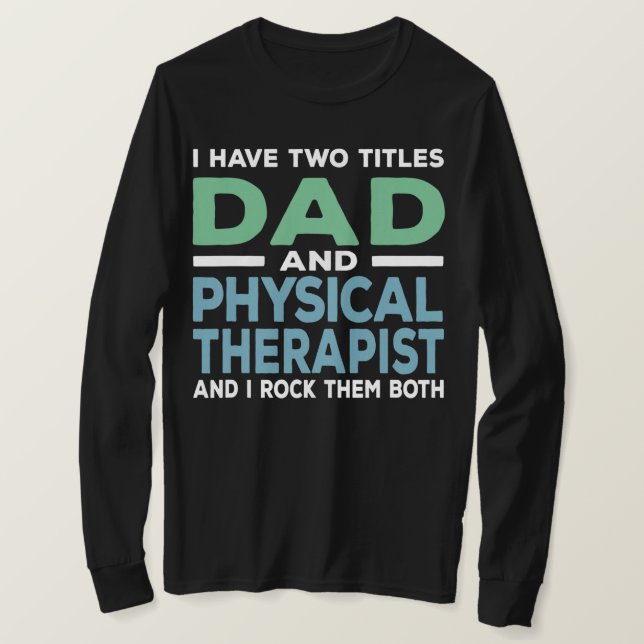 Mens Dad And Physical Therapist Physical Therapy  T-Shirt (Design Front)