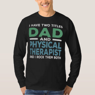 Mens Dad And Physical Therapist Physical Therapy T-Shirt
