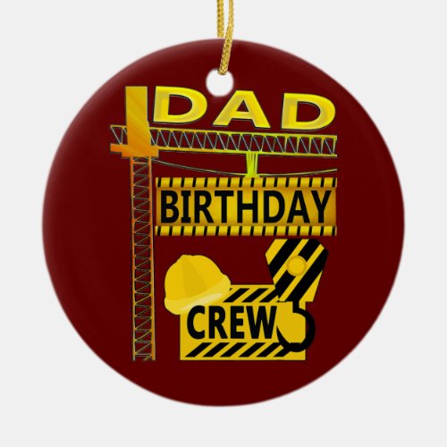 Mens Dad Birthday Crew B Day Dad Construction Ceramic Ornament