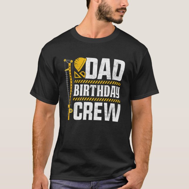 Mens Dad Birthday Crew  Construction Birthday Part T-Shirt (Front)