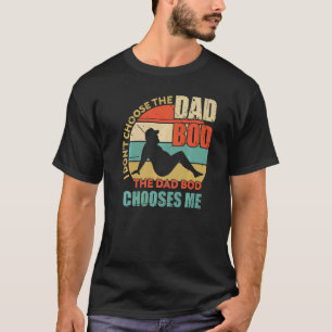 Mens Dad Bod Chooses Me Dad Joke Retro Vintage Fa T-Shirt