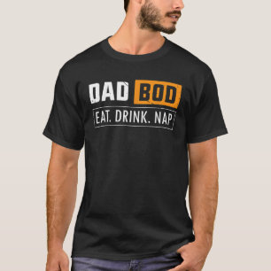 Mens Dad Bod Eat Drink Nap Humor Funny Beer Drinki T-Shirt