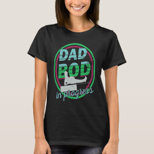 Mens Dad Bod In Progress Father's Day T-Shirt