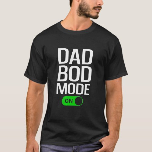 Mens Dad Bod Mode On  Dad Bod  Gym Workout Cheat D T_Shirt