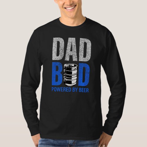 Mens Dad Bod Powered By Drinking Beer Have A Cold  T_Shirt