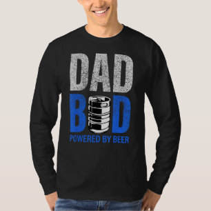 Mens Dad Bod Powered By Drinking Beer Have A Cold T-Shirt