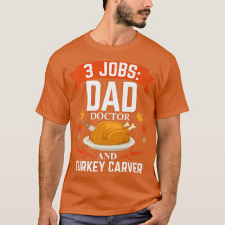 Mens Dad Doctor Turkey Carver Thanksgiving Christm T-Shirt