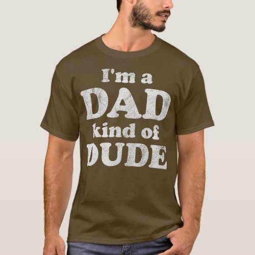Mens Dad Dude Funny Fathers Day Graphic for Daddy T_Shirt