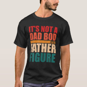 Mens Dad Father Bod Figure Apparel I Father�s Day T-Shirt