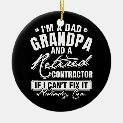 Mens Dad Grandpa and a Retired Contractor Funny Ceramic Ornament