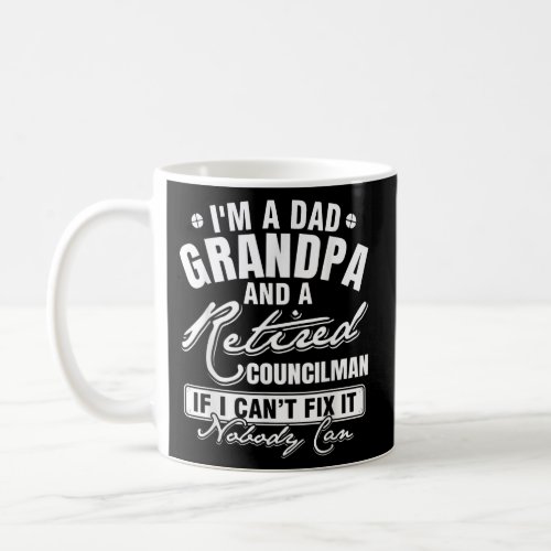 Mens Dad Grandpa and a Retired Councilman Funny Coffee Mug