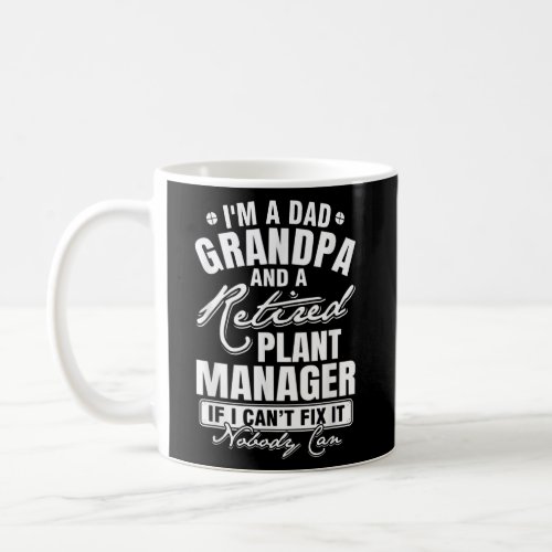 Mens Dad Grandpa and a Retired Plant Manager Coffee Mug