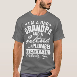 Mens Dad Grandpa and a Retired Plumber Funny day T-Shirt