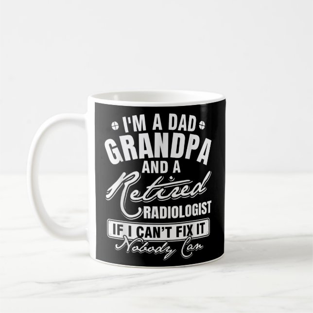 Mens Dad Grandpa and a Retired Radiologist Coffee Mug (Left)