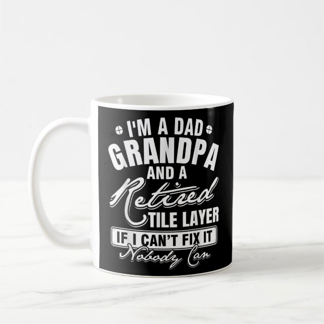 Mens Dad Grandpa and a Retired Tile Layer Funny Coffee Mug (Left)