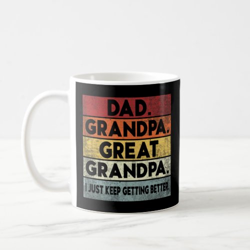 Mens Dad Grandpa Great Grandpa I Just Keep Getting Coffee Mug