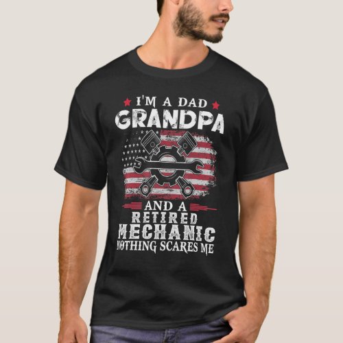 Mens Dad Grandpa Retired Mechanic Nothing Scares M T_Shirt
