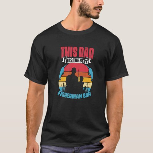 Mens Dad Has The Best Fisherman Son Fisher Fish Fi T_Shirt