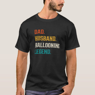 Mens Dad Husband Ballooning Legend Ballooning T-Shirt