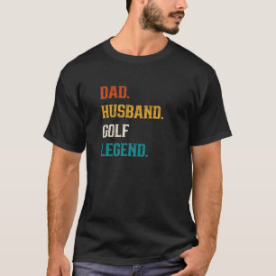 Mens Dad Husband Golf Legend Golf  Golfing Golfer T-Shirt