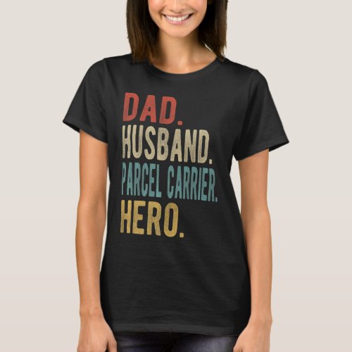 Mens Dad Husband Parcel Carrier Hero  T_Shirt