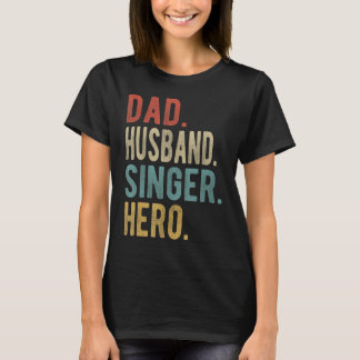 Mens Dad Husband Singer Hero T-Shirt
