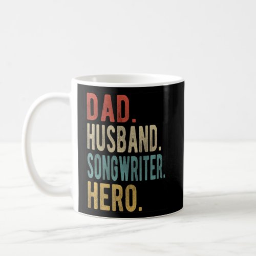 Mens Dad Husband Songwriter Hero  Coffee Mug