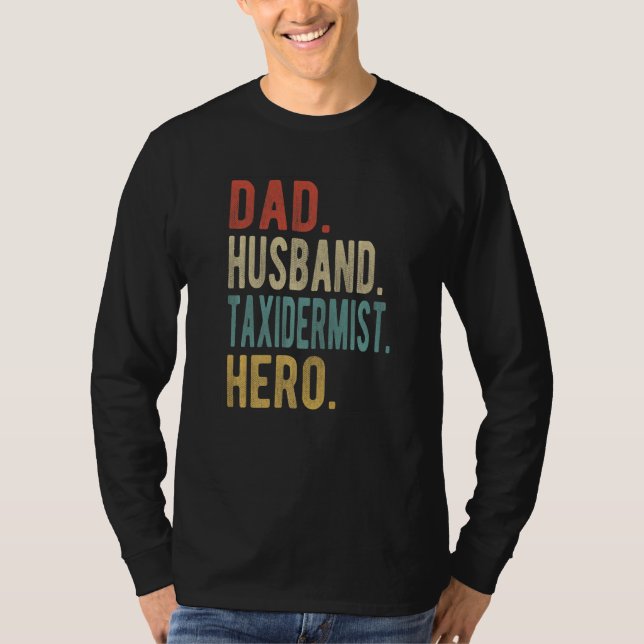 Mens Dad Husband Taxidermist Hero   T-Shirt (Front)