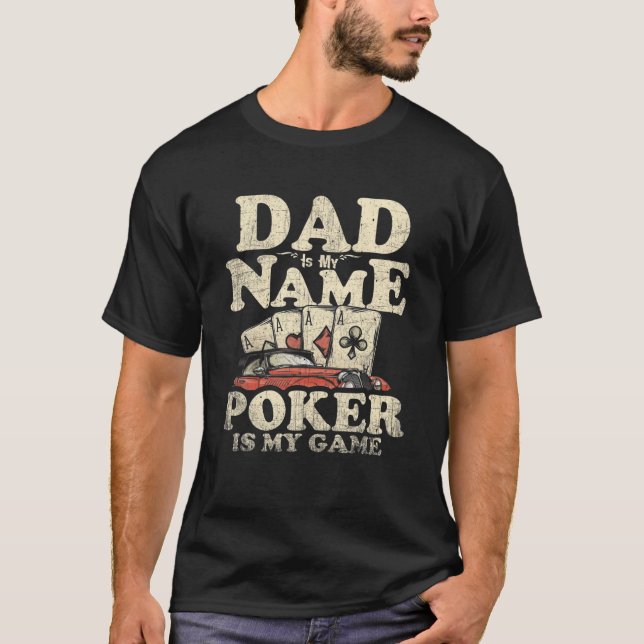 Mens Dad Is My Name Poker Is My Game Four Aces Tou T-Shirt (Front)