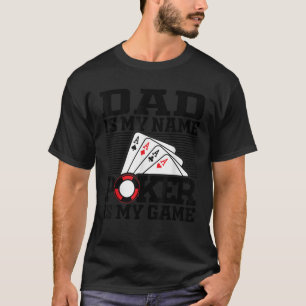 Mens Dad Is My Name Poker Is My Game Online Gamble T-Shirt