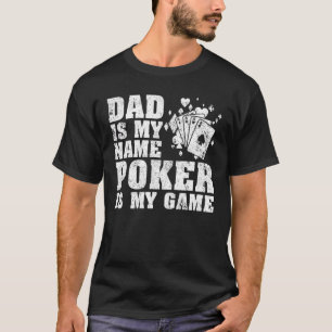 Mens Dad Is My Name Poker Is My Game Poker T-Shirt