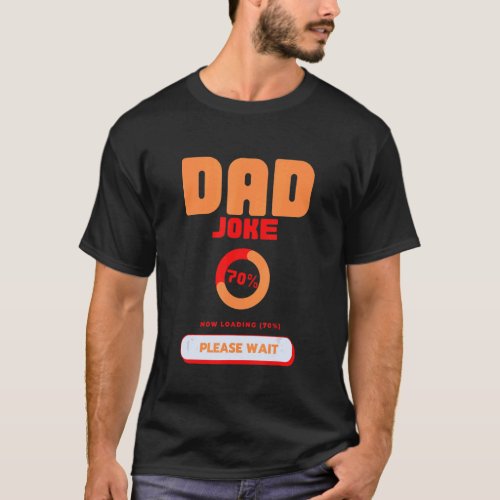 Mens Dad Joke Loading Please Wait Father Day Dad H T_Shirt