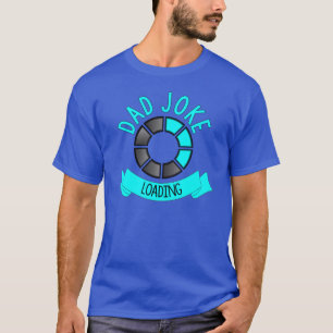 Mens Dad Joke Loading T-Shirt Funny Gift For Dads