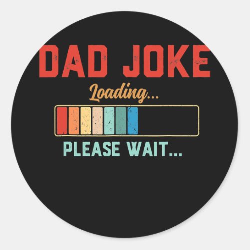 Mens Dad Joke Please Wait Loading Daddy Father Classic Round Sticker