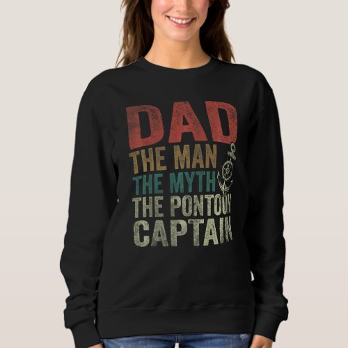 Mens Dad Man Myth Pontoon Captain Fathers Day Dad Sweatshirt