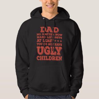 Mens Dad No Matter How Hard Life Gets Don't Have U Hoodie