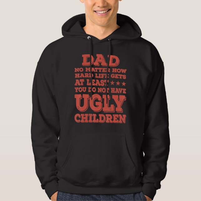 Mens Dad No Matter How Hard Life Gets Don't Have U Hoodie (Front)