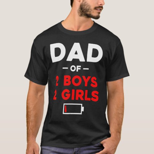 Mens Dad Of 2 Boys 2 Girls Low Battery Dad Father T_Shirt