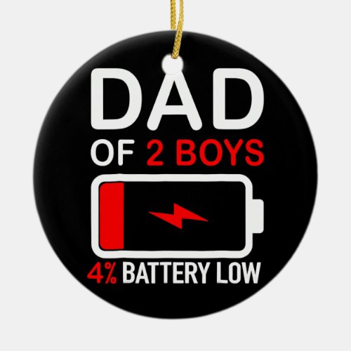 Mens Dad Of 2 Boys 4 Battery Low Son Fathers Day Ceramic Ornament