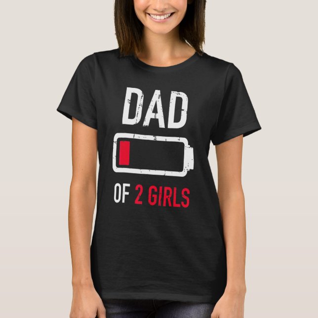 Mens Dad Of 2 Two Girls Low Battery  For Father's  T-Shirt (Front)