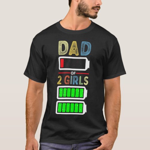 Mens Dad of 2 Two Girls Low Battery Funny Fathers T_Shirt