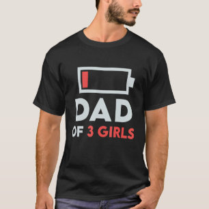 Mens Dad of 3 Three Girls Low Battery  For Father  T-Shirt