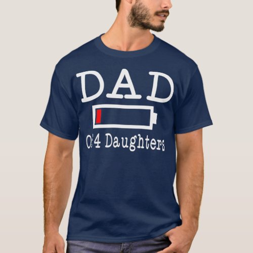 Mens Dad of 4 Daughters Low Battery Busy Father T_Shirt