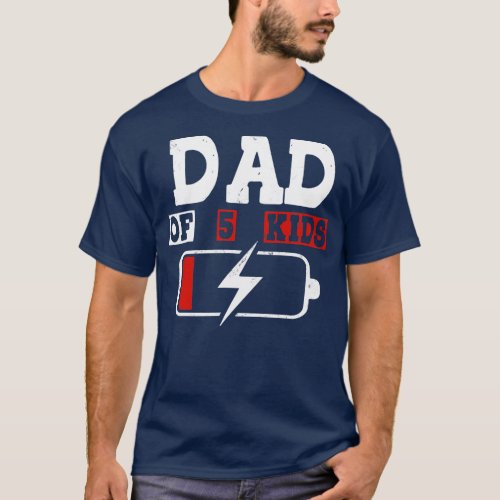 Mens Dad Of 5 Five Kids Low Battery Funny For T_Shirt